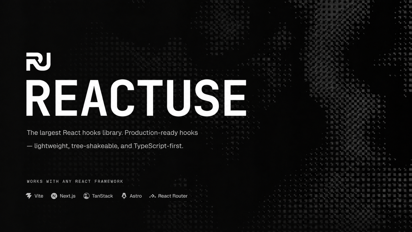 reactuse 171+ The largest React hooks library.
